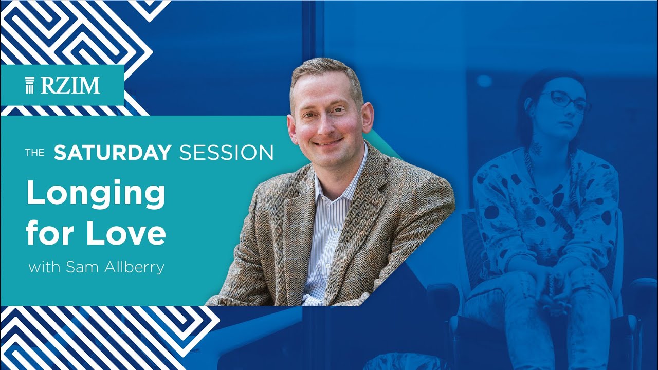 Longing for Love | Sam Allberry | The Saturday Session | RZIM
