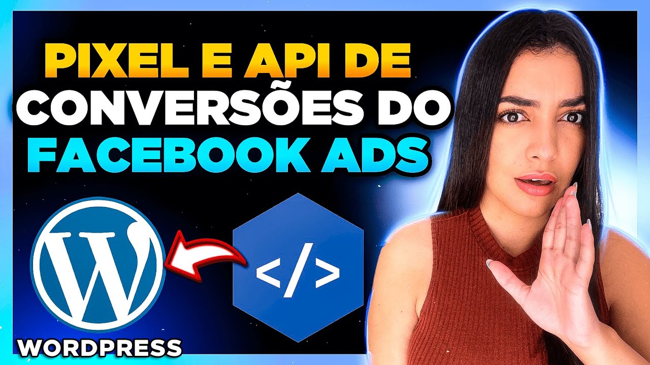 Como Criar e Instalar o PIXEL DO FACEBOOK no WordPress + Configurar API de Conversões