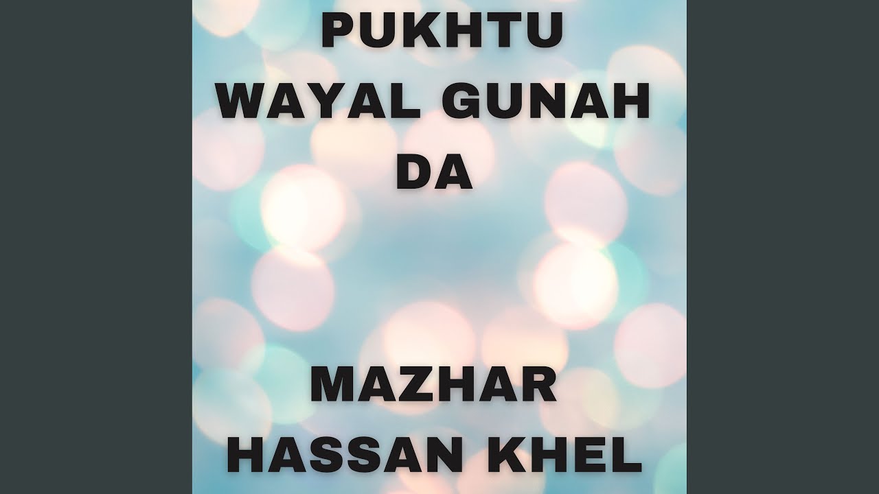 Pukhtu Wayal Gunah Da