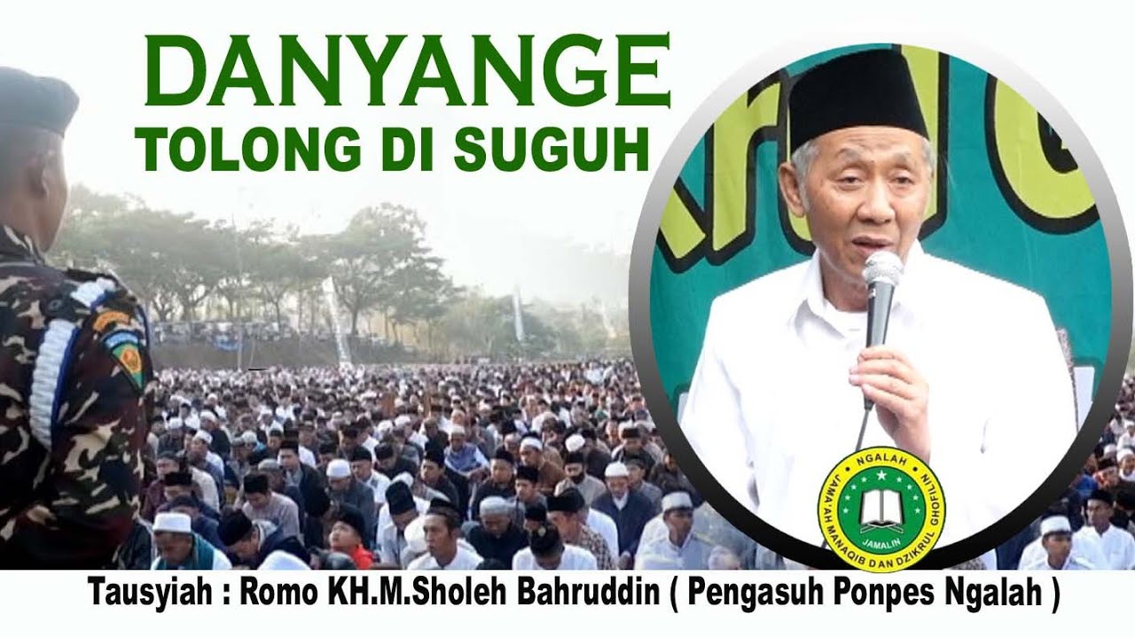 DANYANGE TOLONG DI SUGUH Tausyiah Romo KH Sholeh Bahruddin (Pengasuh Ponpes Ngalah)