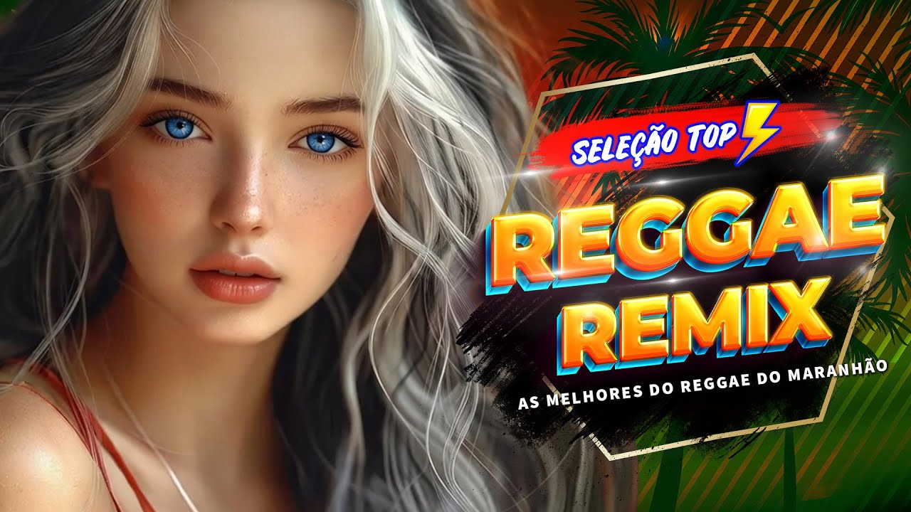 SELEÇÃO REGGAE REMIX INTERNACIONAL 2026 ♫O MELHOR DO REGGAE DO MARANHÃO ♫ LINDO REGGAE (SELEÇÃO TOP)