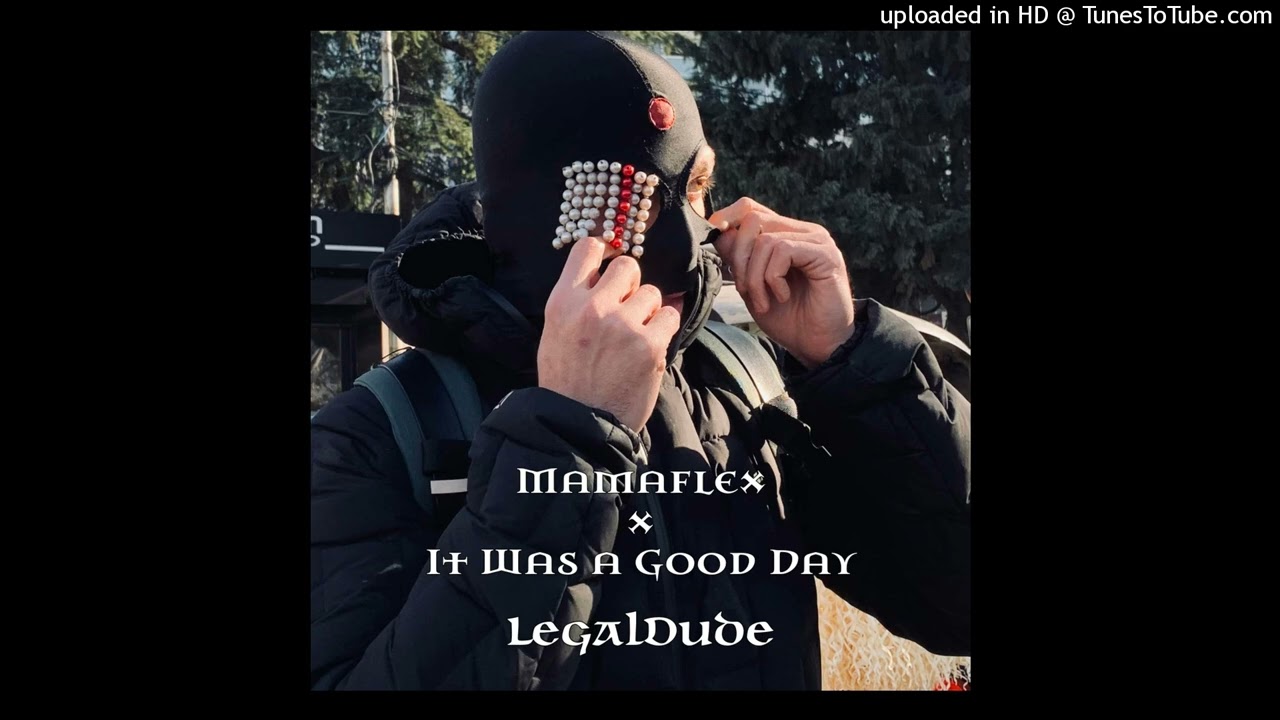 LegalDude - Mamaflex x It Was a Good Day