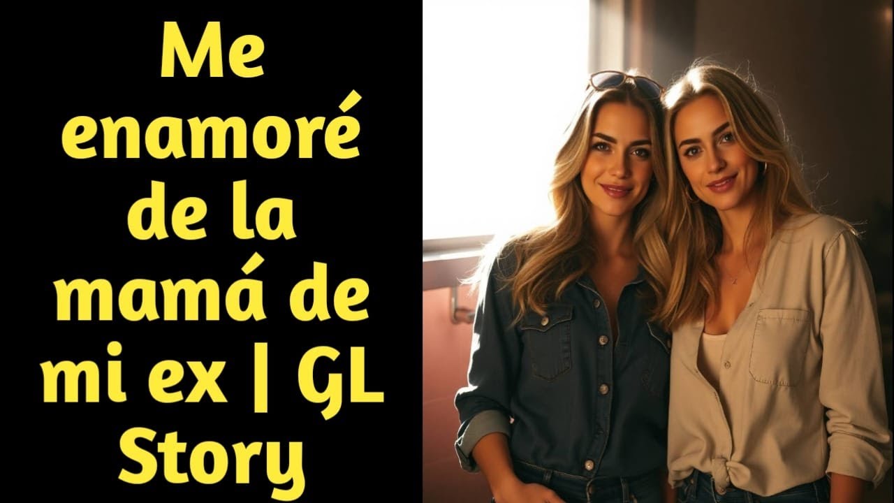 Me enamoré de la mamá de mi ex | GL Story