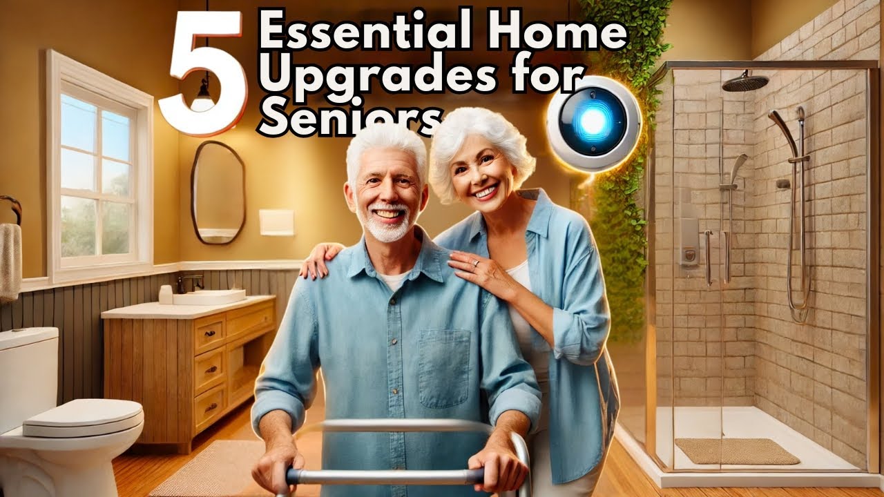 5 Essential Home Upgrades for Seniors: Aging in Place Made Easy!