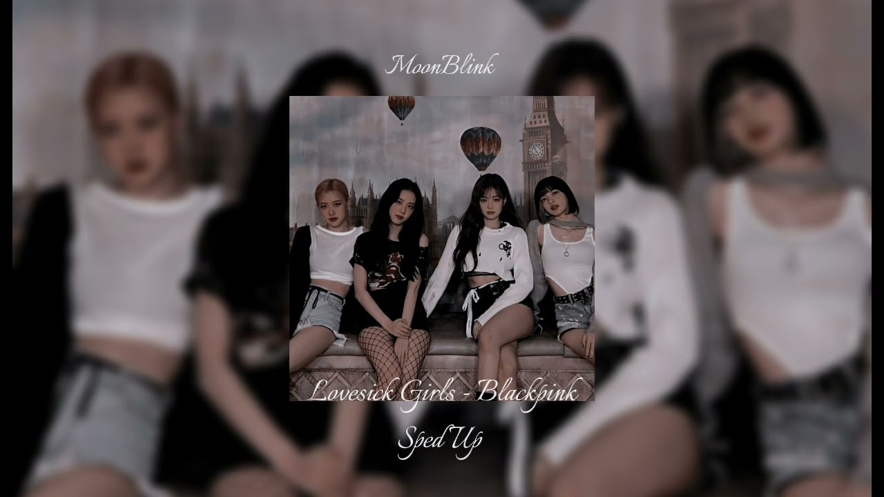 Lovesick Girls - Blackpink Sped Up By MoonBlink 🖤✨