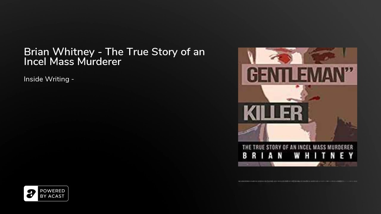 Brian Whitney - The True Story of an Incel Mass Murderer 2020