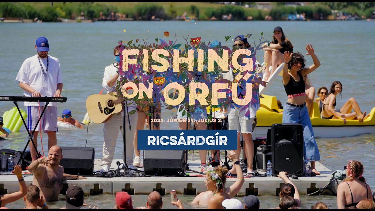 Ricsárdgír - Fishing on Orfű 2022 (Teljes koncert - Víziszínpad)