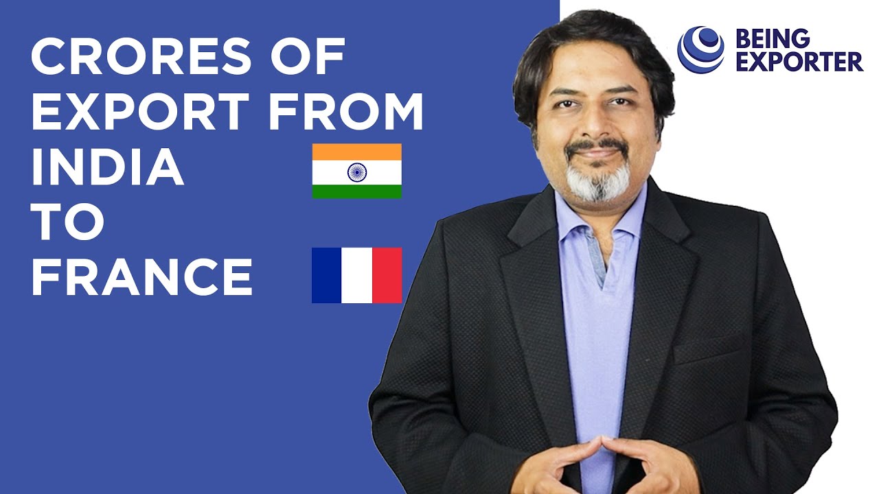 Export from India to France | Bhagirath Goswami | Being Exporter