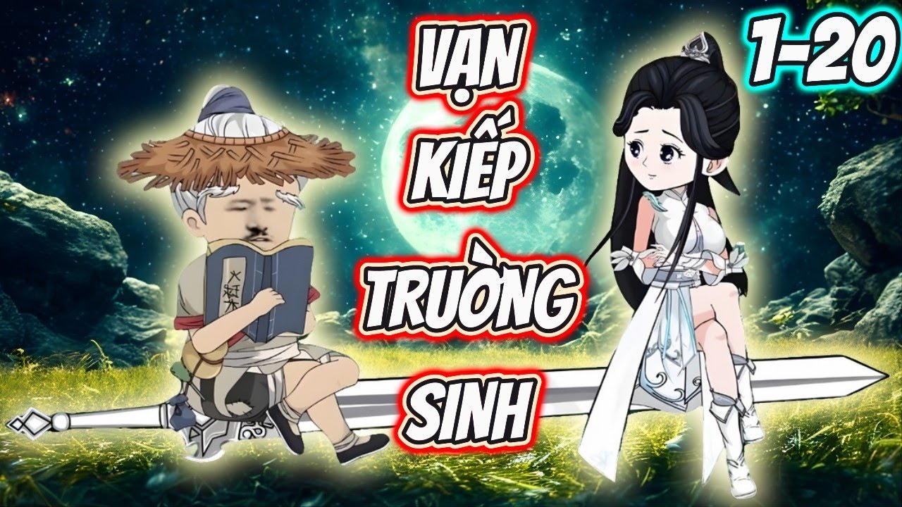 TẬP 1-20 | VẠN KIẾP TRƯỜNG SINH | LY VIETSUB