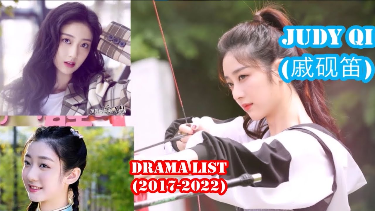 Judy Qi  - 戚砚笛 - Drama list (2022 - 2017) | Qi Yan Di - Judy Qi  - 戚砚笛
