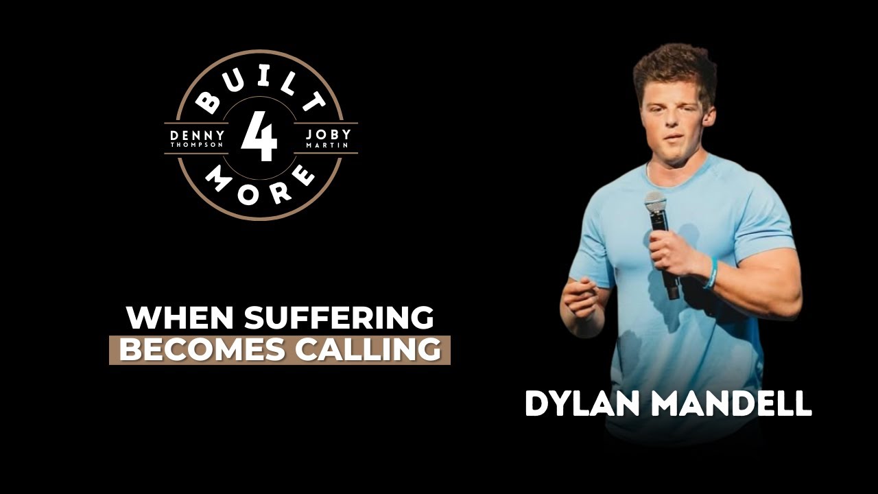 When Suffering Becomes Calling – Dylan Mandell, Pastor Joby Martin & Denny Thompson