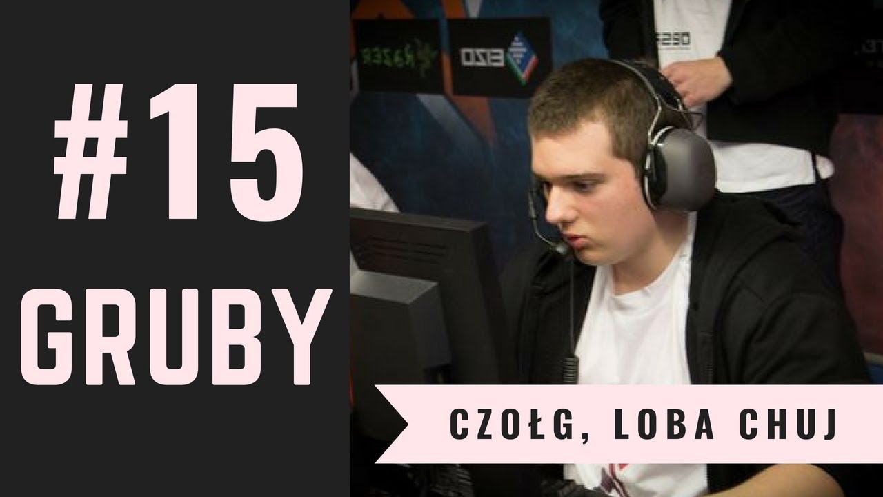 #15 GRUBY - CZOŁG, LOBA CH*J