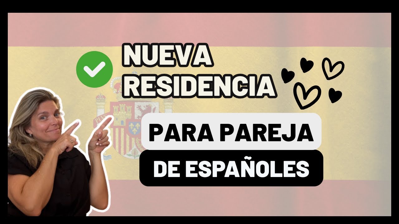 Cómo obtener la residencia si tu pareja es española — requisitos 2025