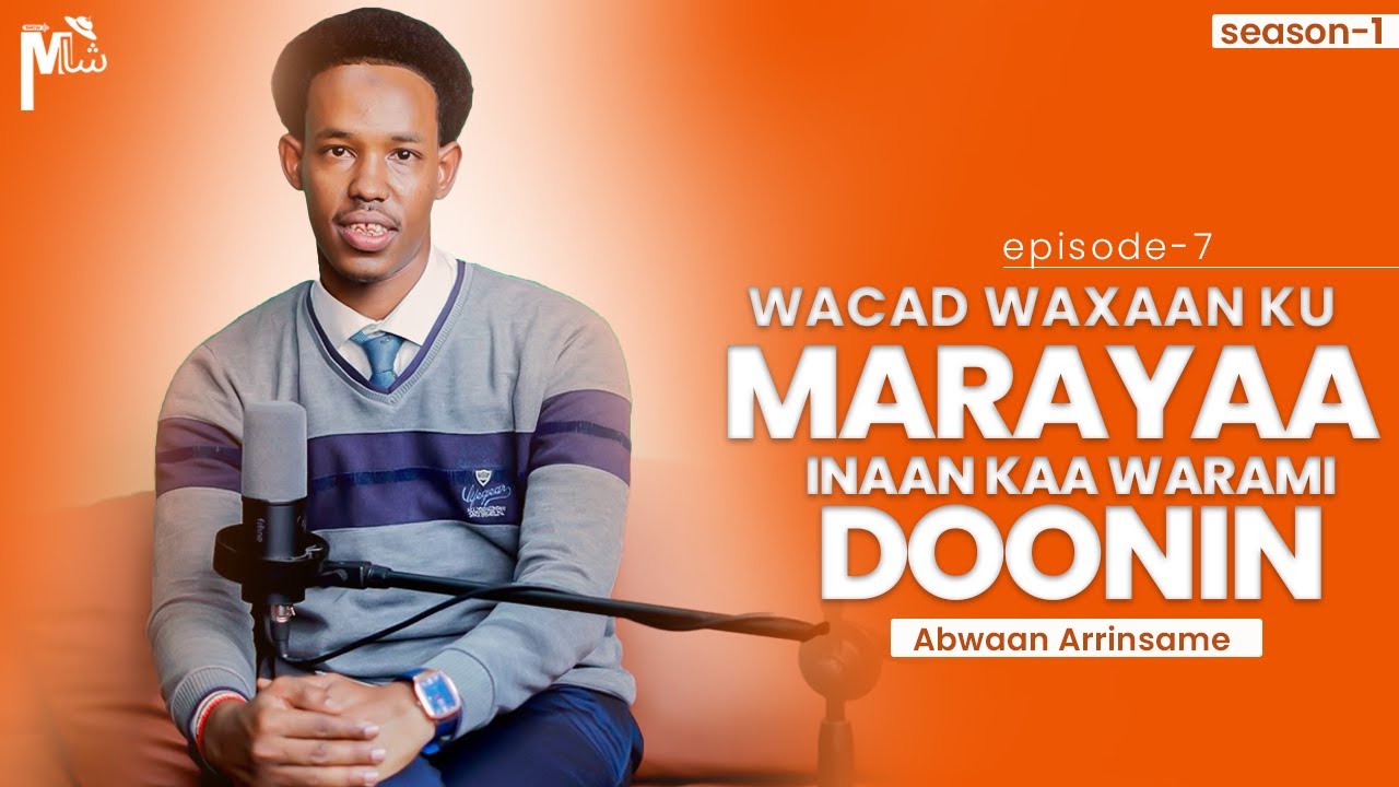 Wacad waxaan ku maray inan kaa warami doonin | Abwaan Arinsame (season 1 episode 7)