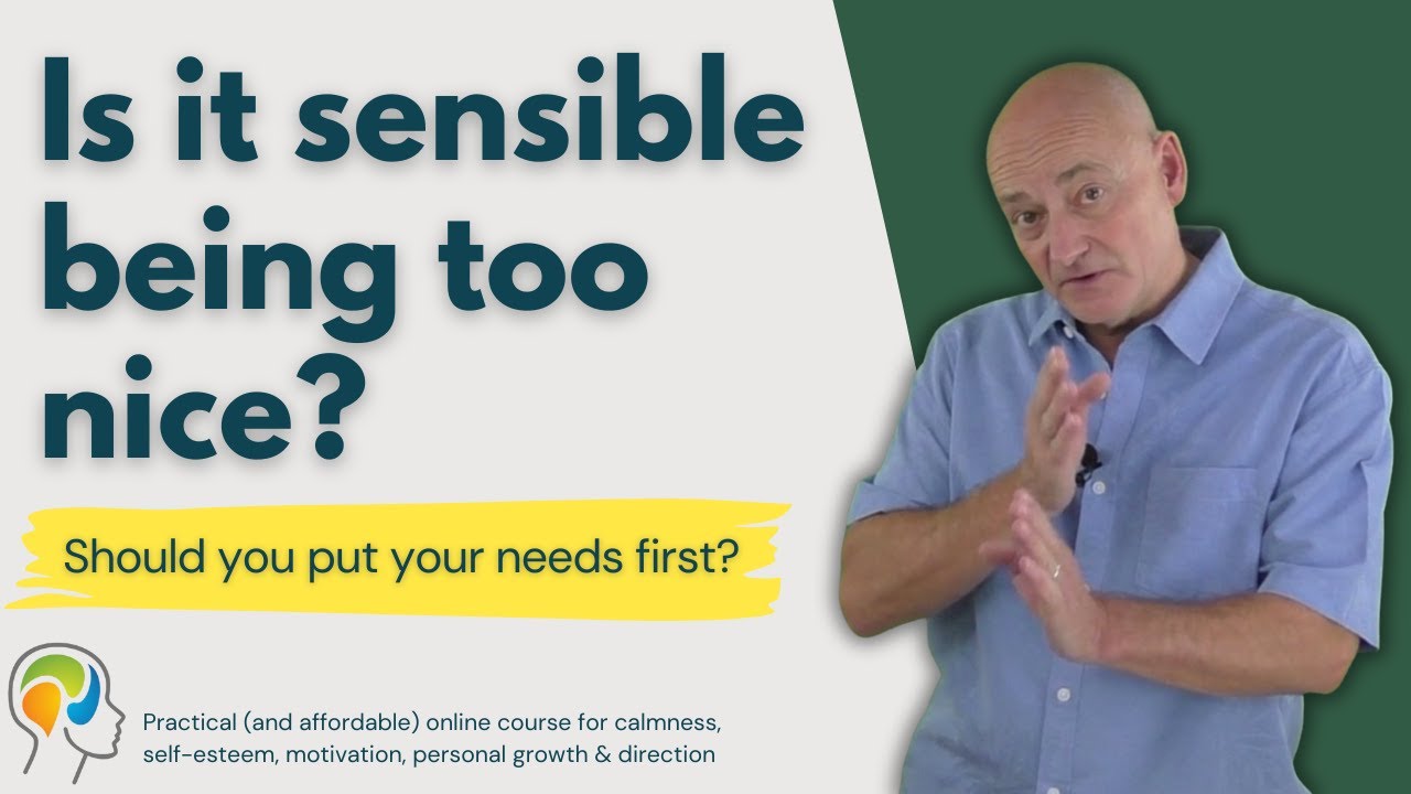 Is it sensible being too nice, or does it cause anxiety, exhaustion and the need to please others?