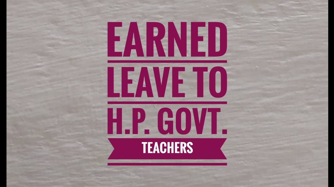 Earned Leave to H.P. Govt. Teachers