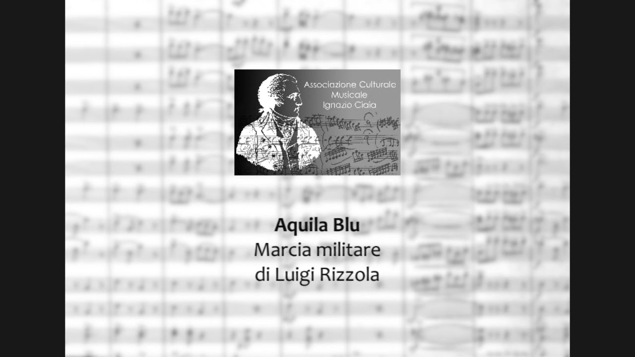 AQUILA BLU
Marcia militare di Luigi Rizzola (1877 - 1969)
