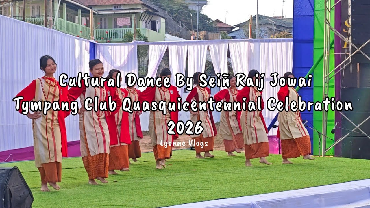 Cultural Dance By Seiñ Raij Jowai (Tympang Club Quasquicentennial Celebration 2026) | Lyonne Vlogs