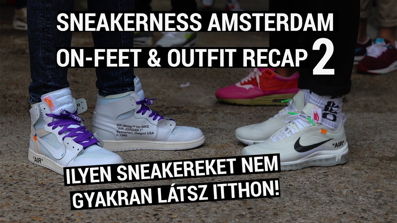 Sneakerness Amsterdam - On-feet & outfit recap II.