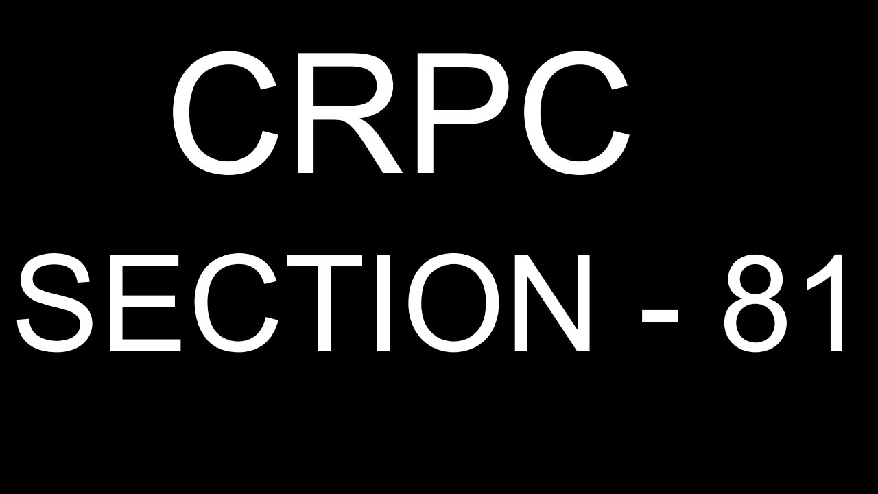 THE CODE OF CRIMINAL PROCEDURE SECTION - 81