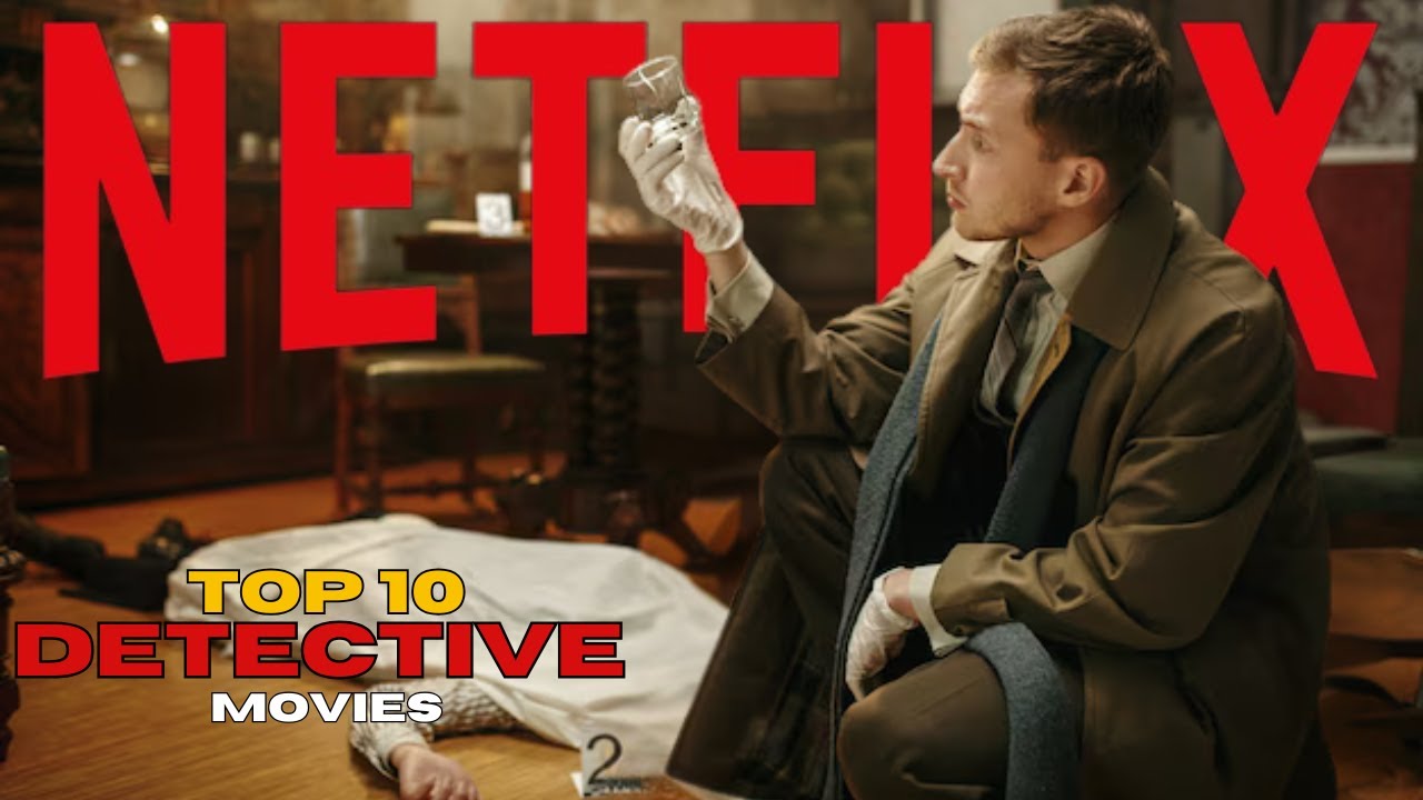 Top 10 Must-Watch Detective Films on Netflix