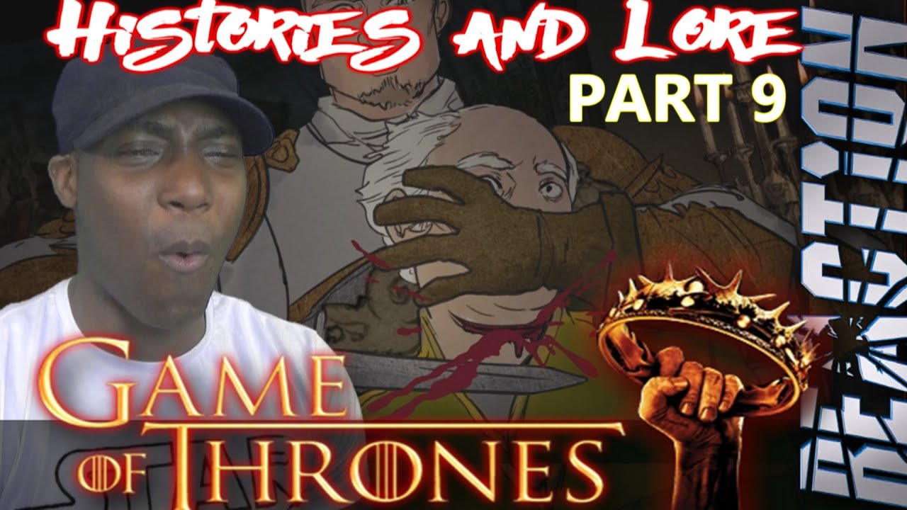 Game of Thrones - The Complete Histories and Lore: PART 9 REACTION!