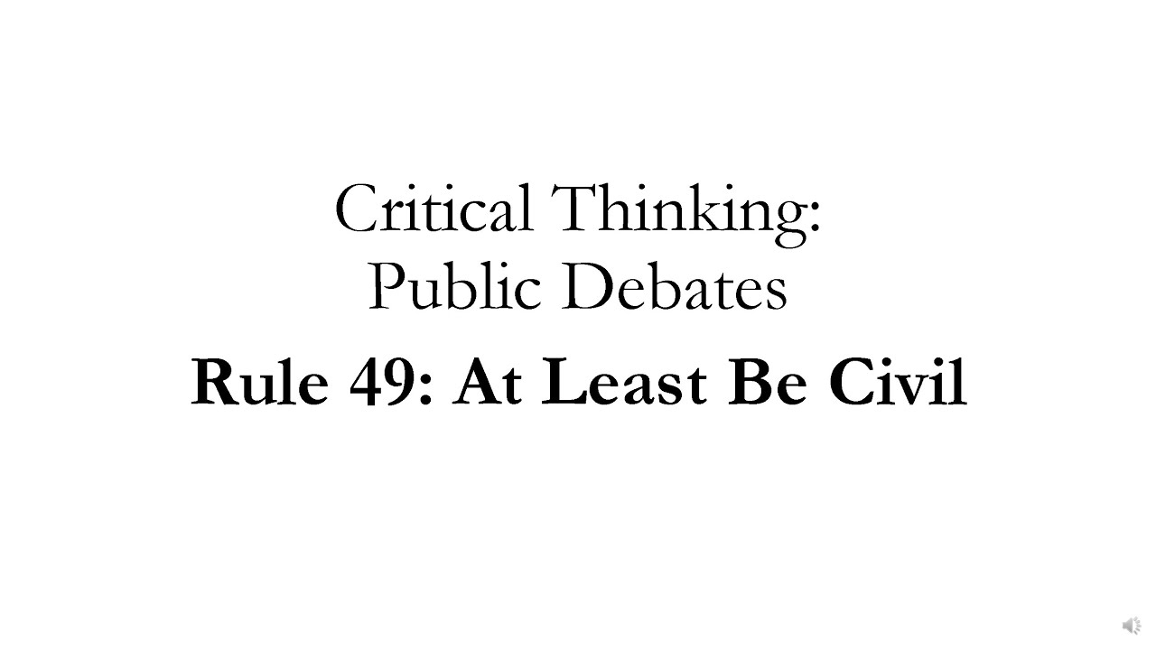 Public Debates Rule 49: At Least Be Civil