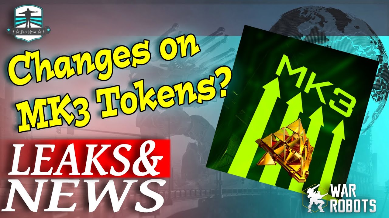 LEAKS AND NEWS - Changes On MK3 Tokens - War Robots