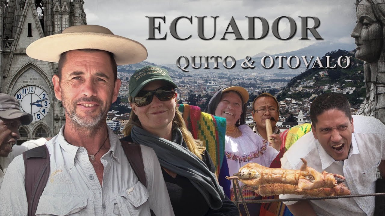 Ecuador_ Episode 1;  Quito and Otovalo