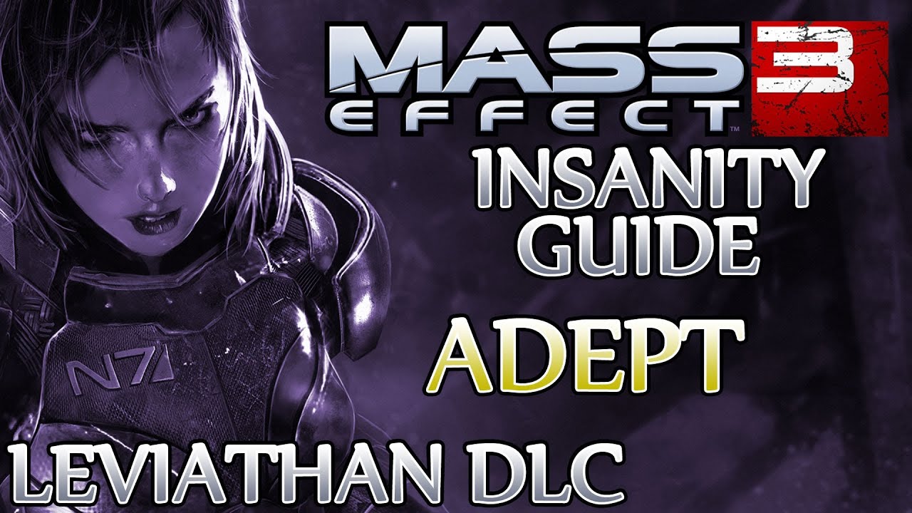 Ⓦ Mass Effect 3 ▪ Insanity Adept Guide - Leviathan DLC