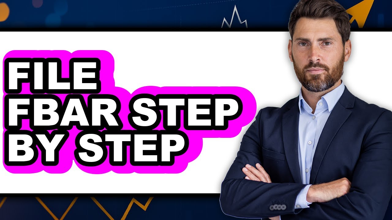 How To File FBAR Step By Step - Step By Step