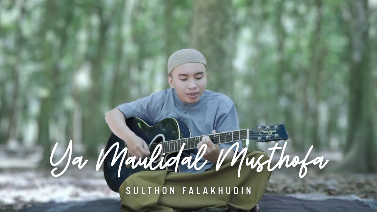 YA MAULIDAL MUSTHOFA (AKUSTIK) SULTHON FALAKHUDIN