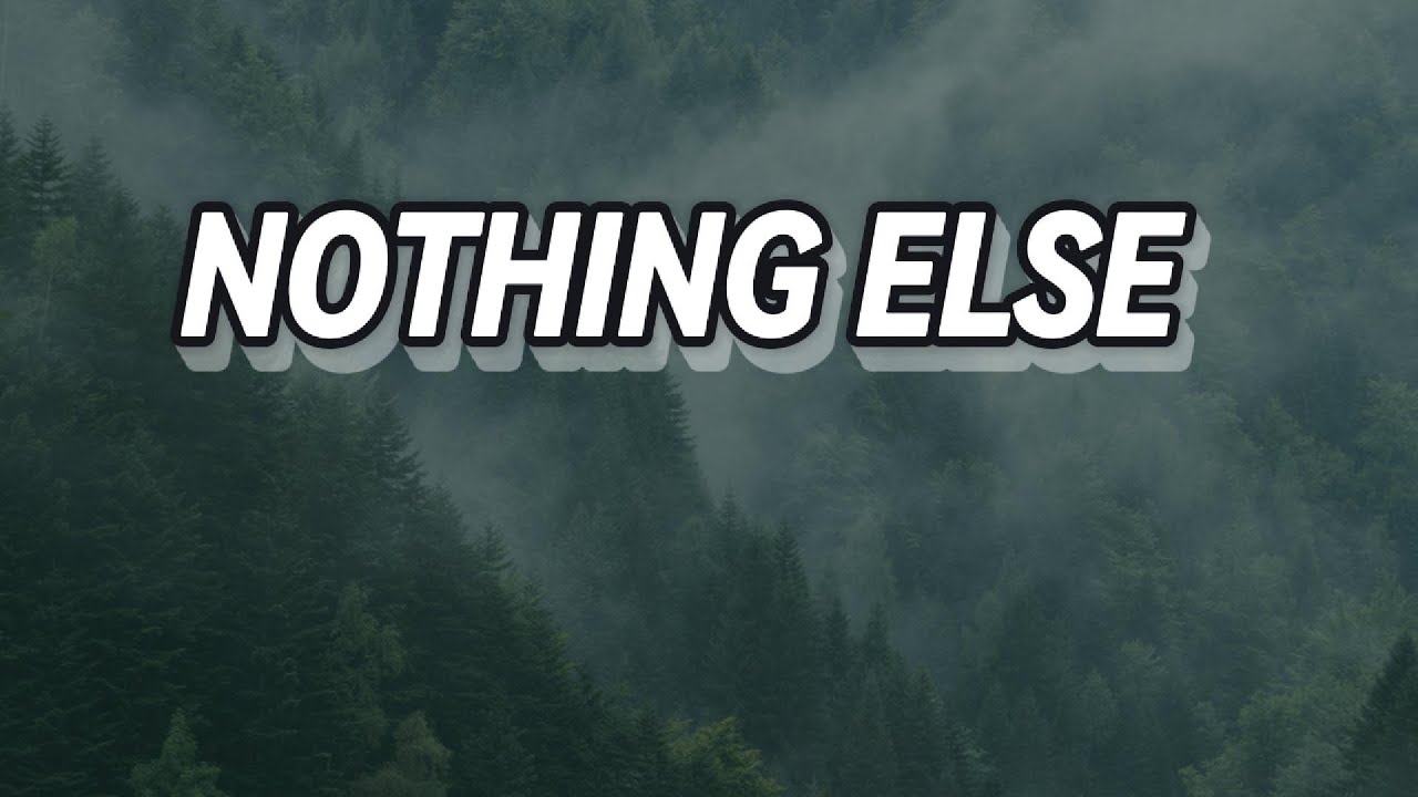 NOTHING ELSE
