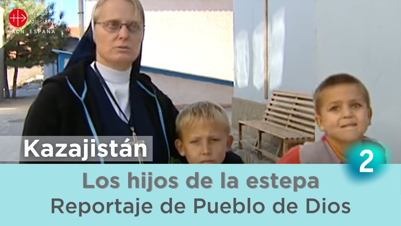 Kazajistán: Los hijos de la estepa. Pueblo de Dios y ACN, 2011 - Ayuda a la Iglesia Necesitada