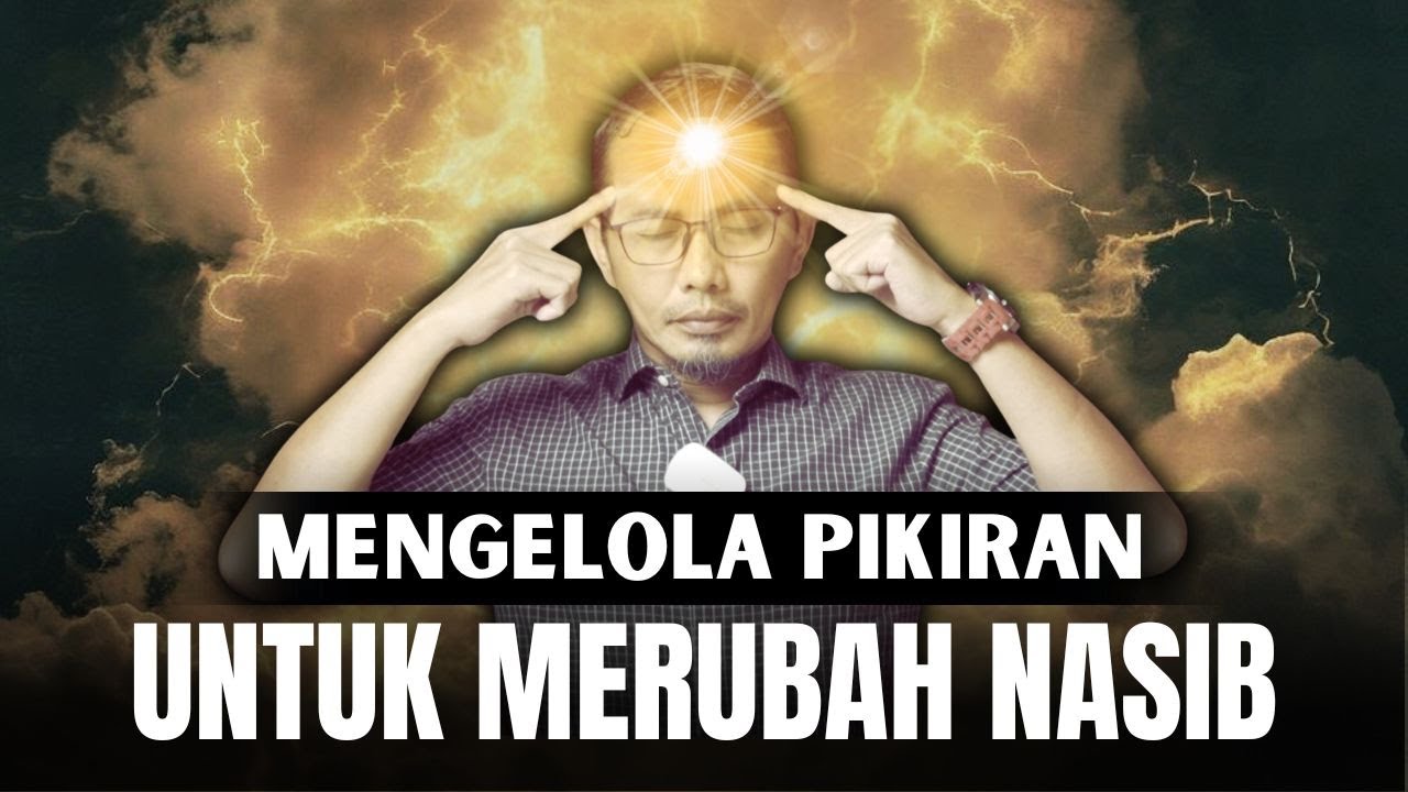 RUBAH NASIBMU DENGAN MENGELOLA PIKIRANMU || PIKIRANKU