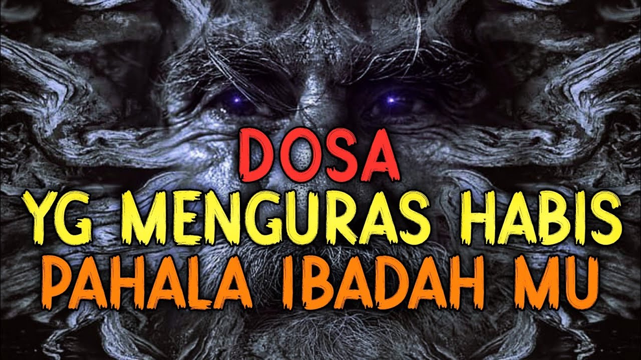 INILAH DOSA YANG MENGURAS HABIS SEMUA PAHALA IBADAH KITA