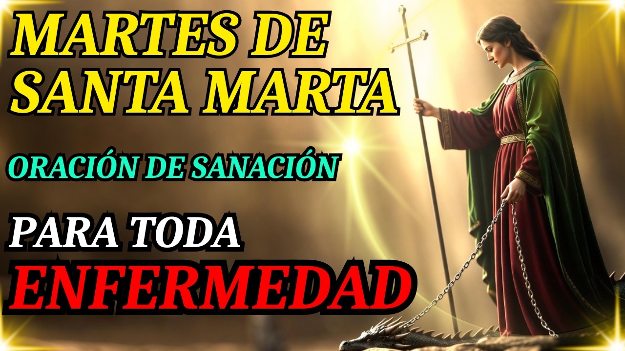Santa Marta la Sanadora 🙏 Oración Milagrosa contra Toda Enfermedad