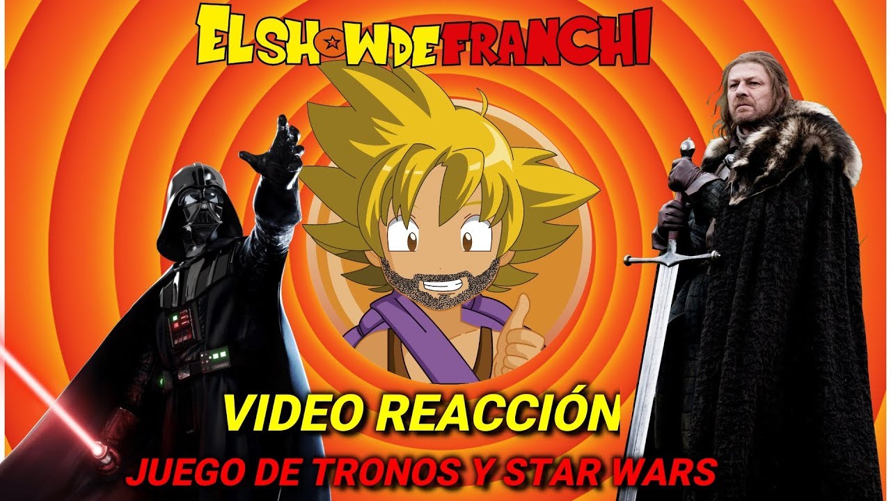 REACCION A DESTRIPANDO LA HISTORIA JUEGO DE TRONOS Y STAR WARS DE PASCU Y RODRI