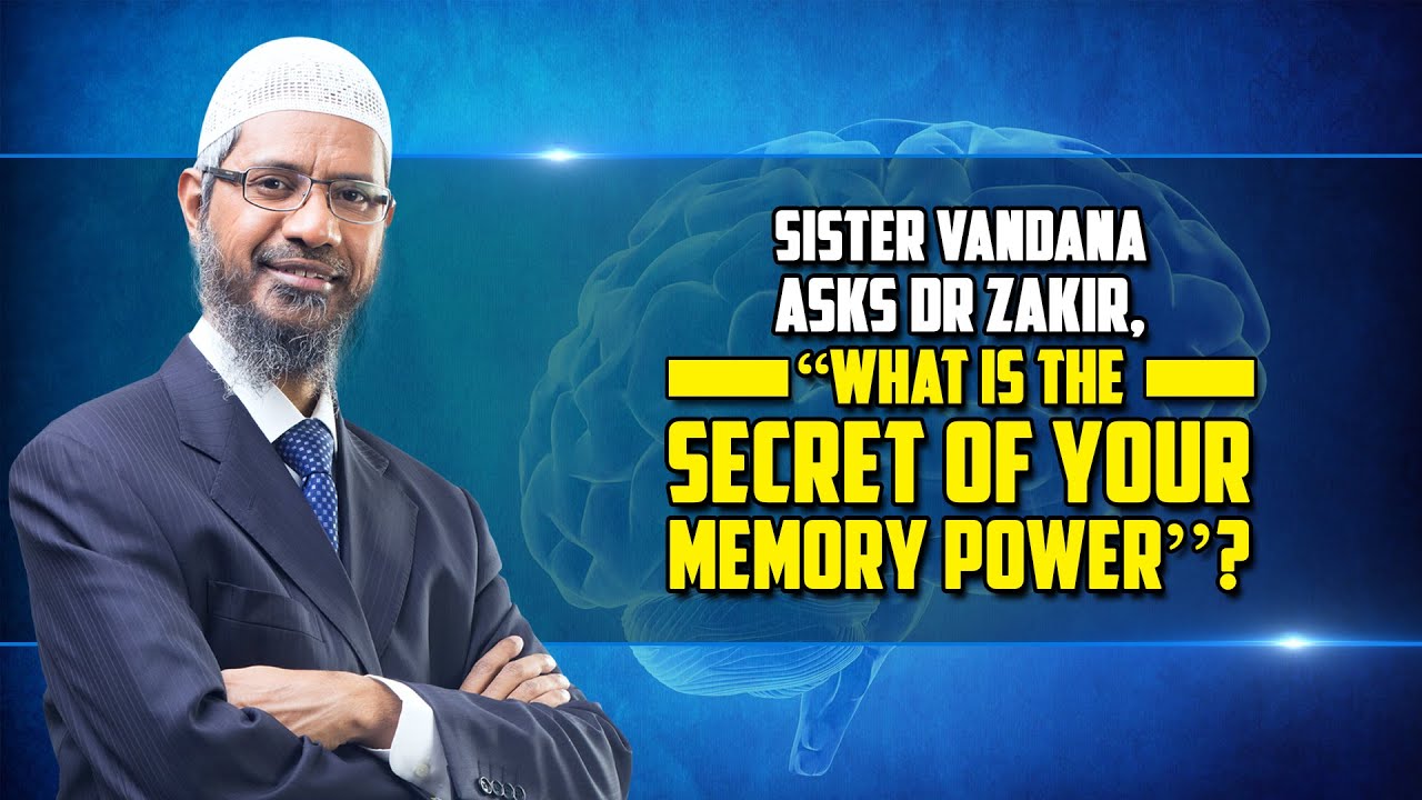 Sister Vandana Asks Dr Zakir, &ldquo;What is the Secret of your Memory Power? - Dr Zakir Naik