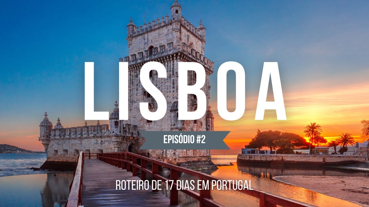 ROTEIRO DE 17 DIAS EM PORTUGAL - DIA 2 - LISBOA - HISTÓRIA , LAZER, BACALHAU E VINHOS