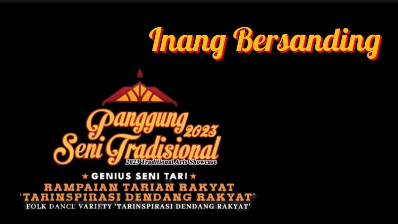 Inang Bersanding : Tarinspirasi Dendang Rakyat : Panggung Seni Tradisional : 10 & 11 Mac 2023