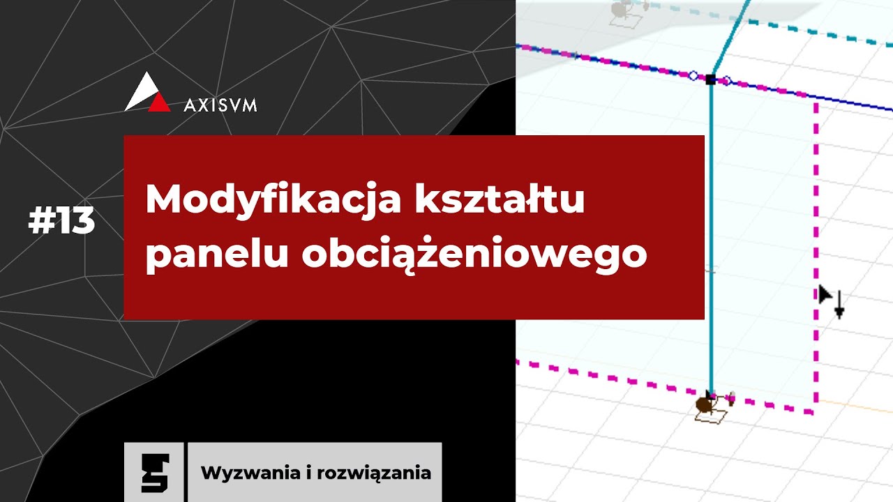 AxisVM [WiR #13] Modyfikacja kształtu panelu obciążeniowego