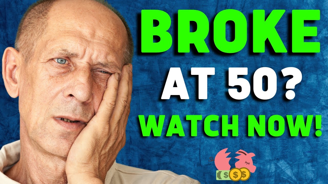 BROKE AT 50 ? Here's What I'd Do
