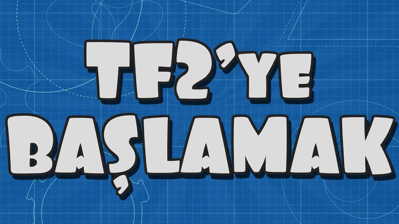 Team Fortress 2'ye Başlamak