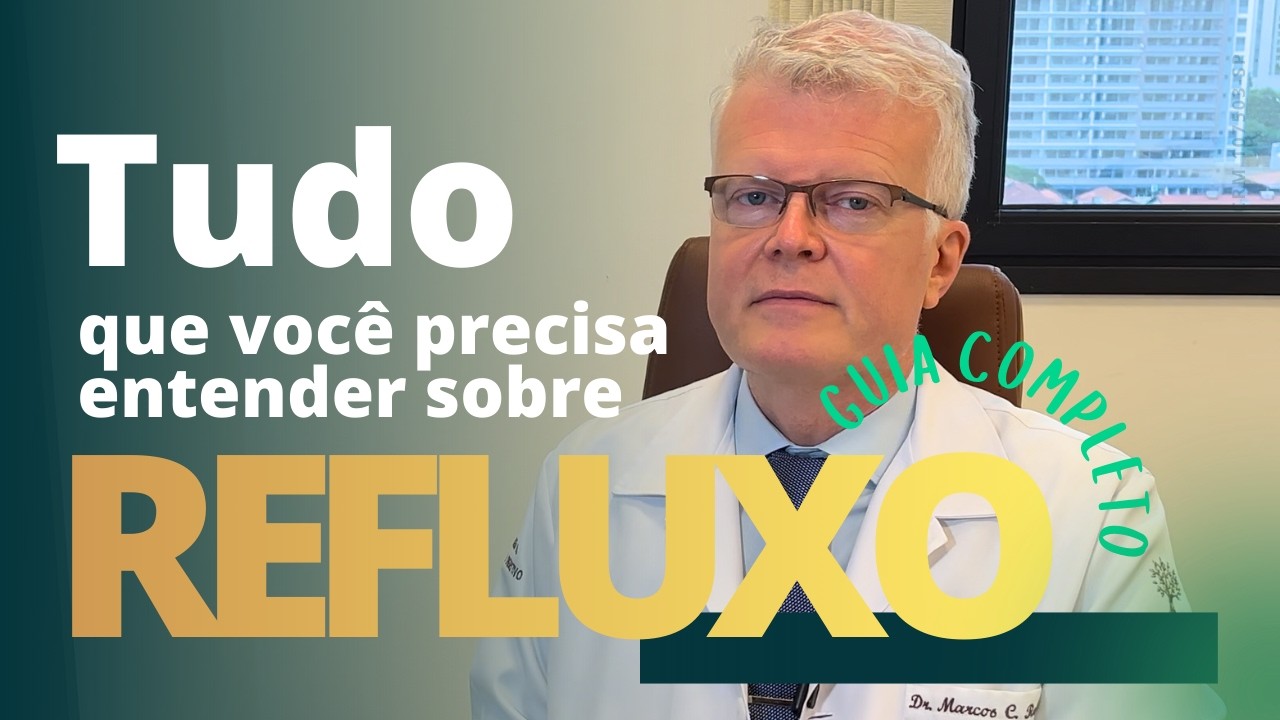 Tudo que você precisa entender sobre refluxo (guia completo) | Dr. Marcos Radtke