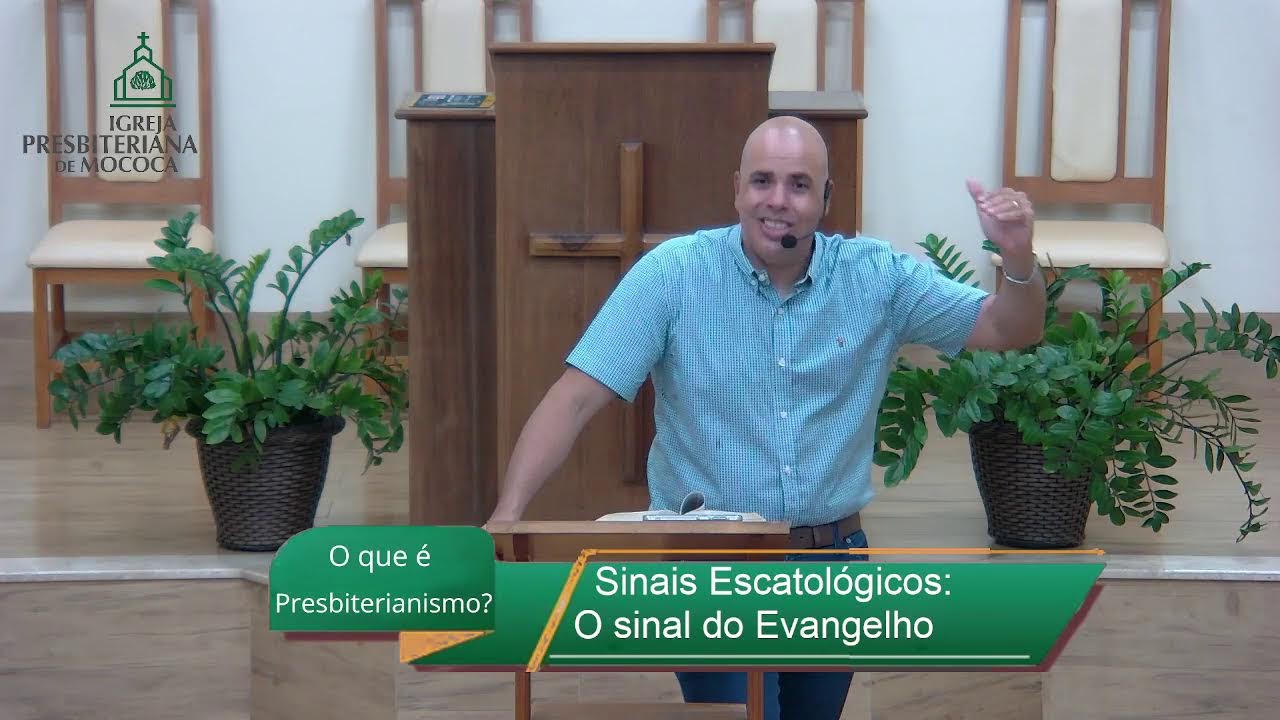 O que é o Presbiterianismo? Sinais Escatológicos, O Sinal do Evangelho