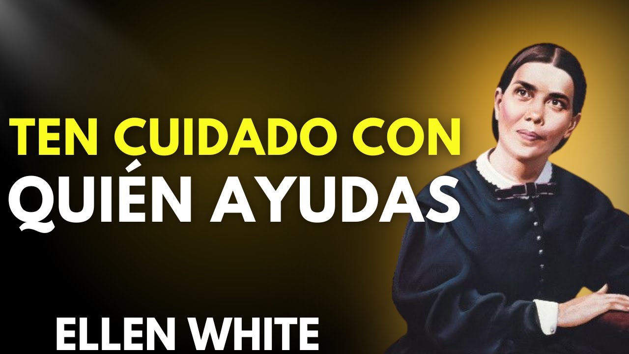 TEN CUIDADO, ESTAS SON LAS SEIS PERSONAS DE LAS QUE ELLEN WHITE DICE QUE DEBES GUARDARTE