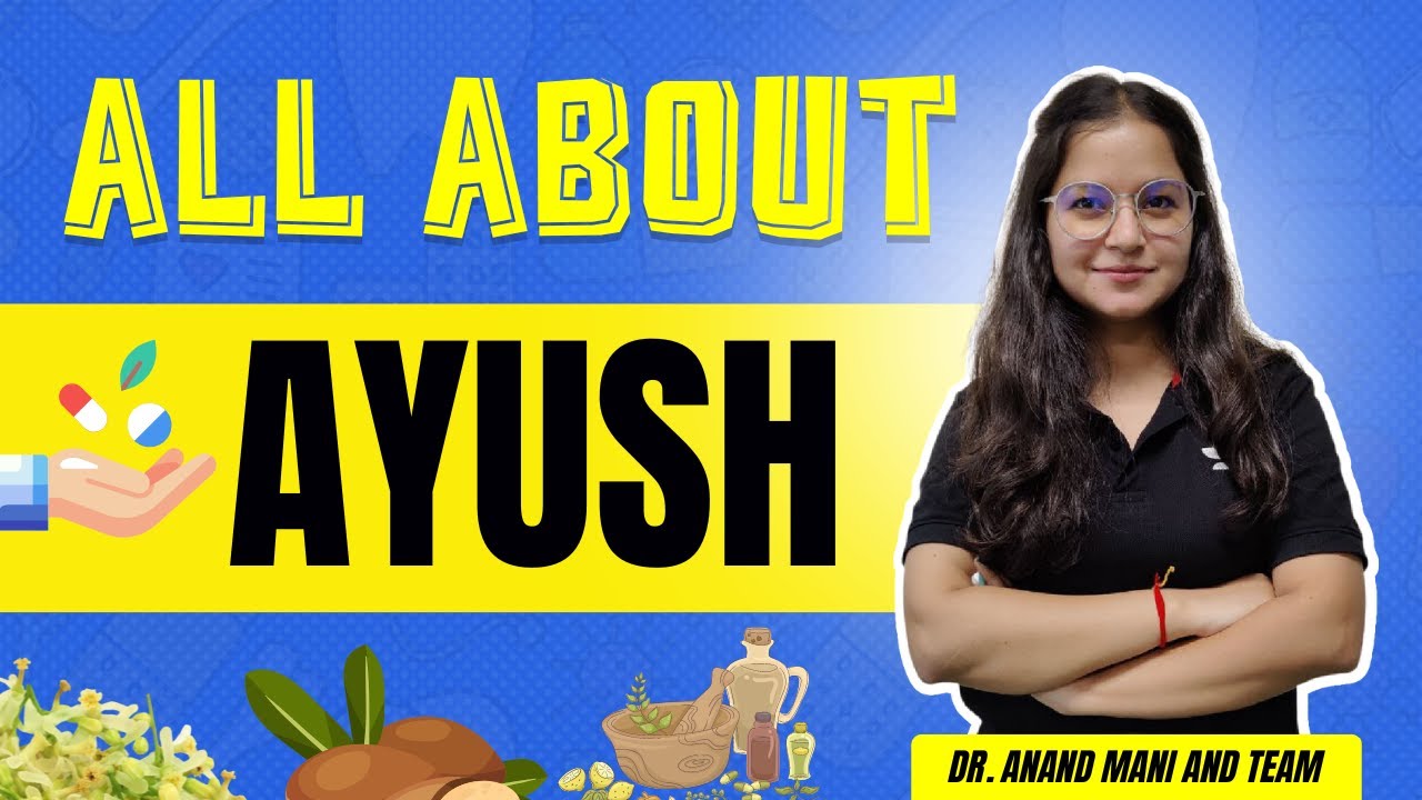 All about AYUSH | Ayurveda, Yoga & Naturopathy, Unani, Siddha and Homeopathy | Dr.Anand Mani & Team