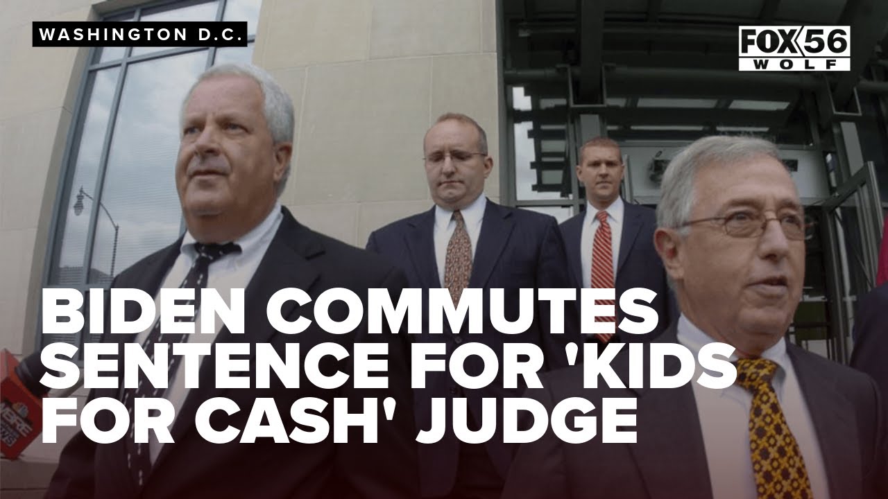 Biden commutes sentence for 'Kids for Cash' judge