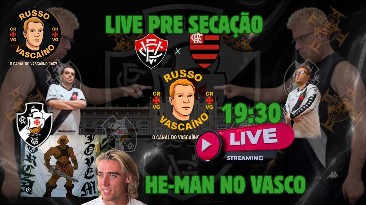 LIVE - PRE SECAÇÃO VITÓRIA X FLA / HE-MAN NO VASCO!!!!